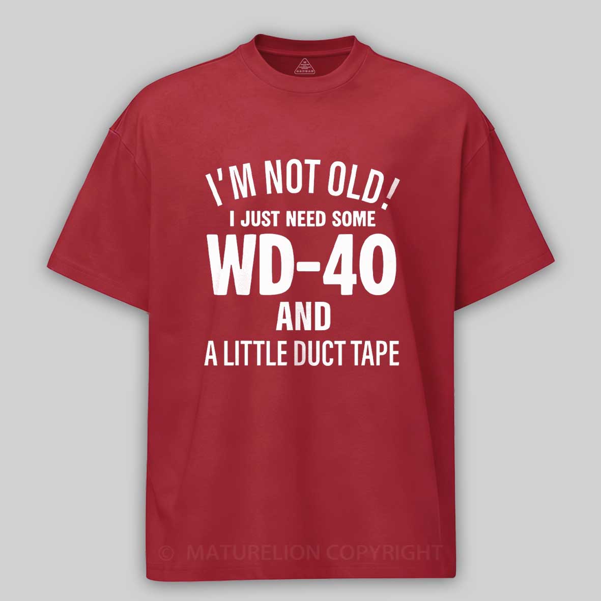 Maturelion I'm Not Old I Just Need Some Wd-40 And A Little Duct Tape Funny T-shirt
