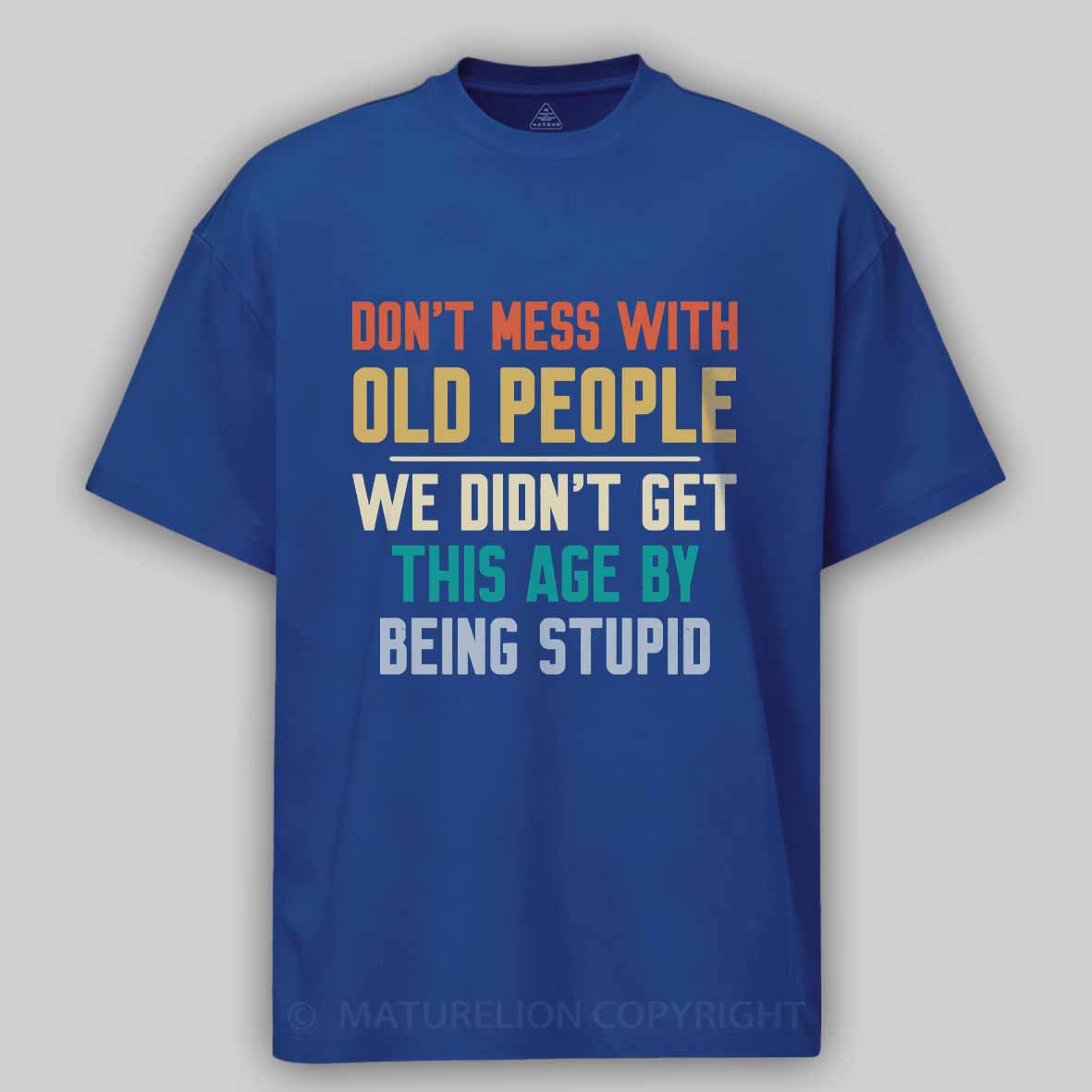 Maturelion Don't Mess With Old People Cotton T-shirt