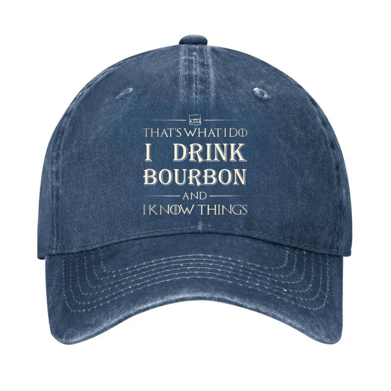 That's What I Do I Drink Bourbon  And I Know Things Cap-Maturelion