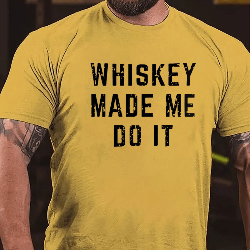 Whiskey Made Me Do It Cotton T-shirt-Maturelion