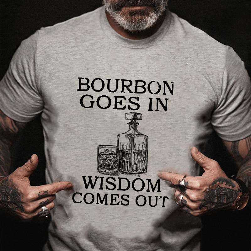 Maturelion Bourbon Goes In Wisdom Comes Out Unisex Cotton T-shirt 