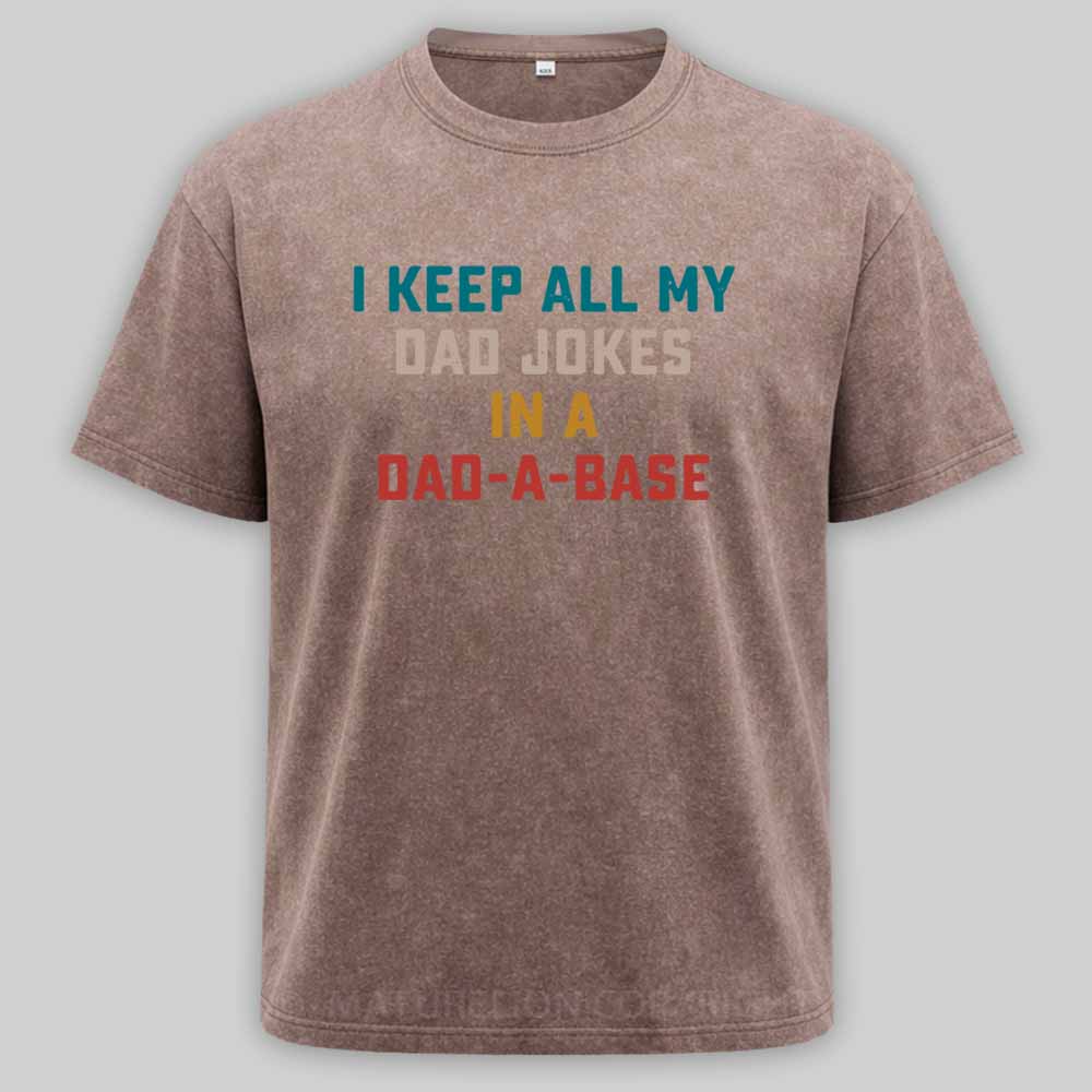 Maturelion I Keep All My Dad Jokes In A Dad-a-base Washed T-shirt