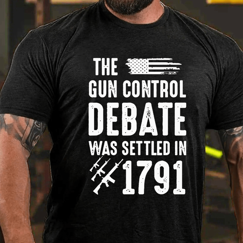 The Gun Control Debate Was Settled in 1791 Cotton T-shirt-Maturelion