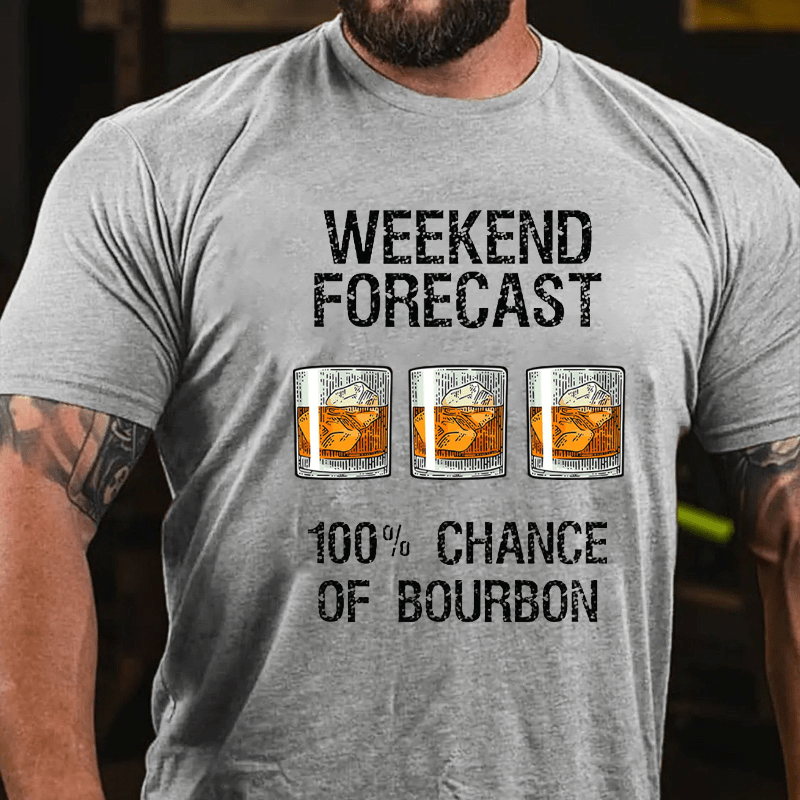Weekend Forecast 100% Chance Of Burbon Cotton T-shirt-Maturelion