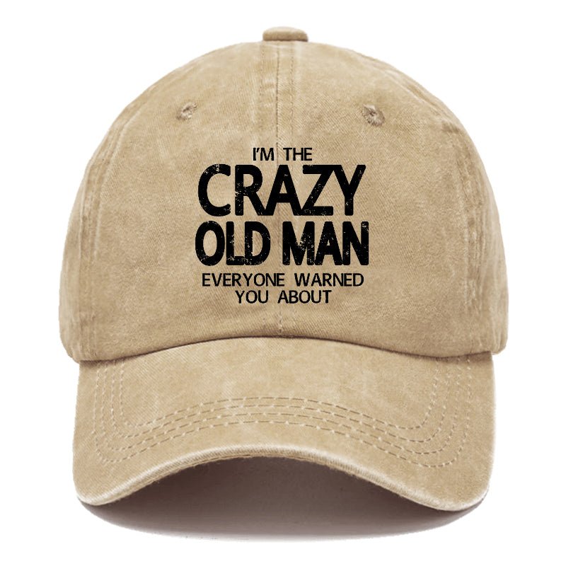 I'm The Crazy Old Man Everyone Warned You About Funny Gift Cap-Maturelion