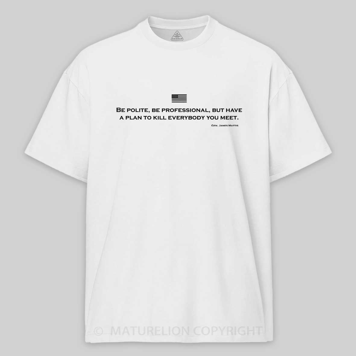 Maturelion Men's T-Shirt Be Polite and Have a Plan Mattis Quote Cotton T-Shirt