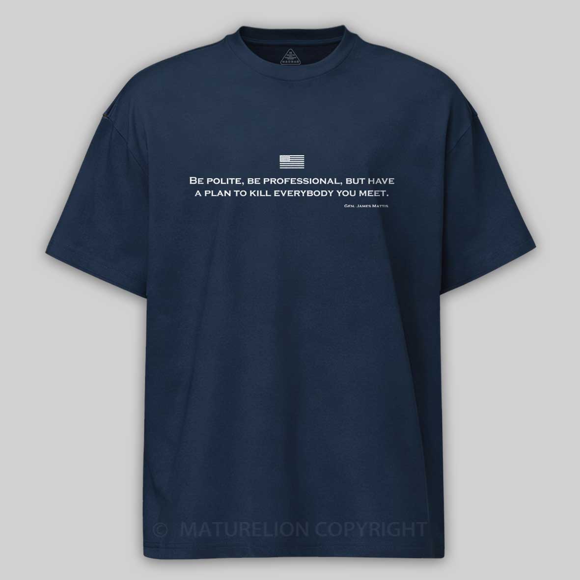 Maturelion Men's T-Shirt Be Polite and Have a Plan Mattis Quote Cotton T-Shirt