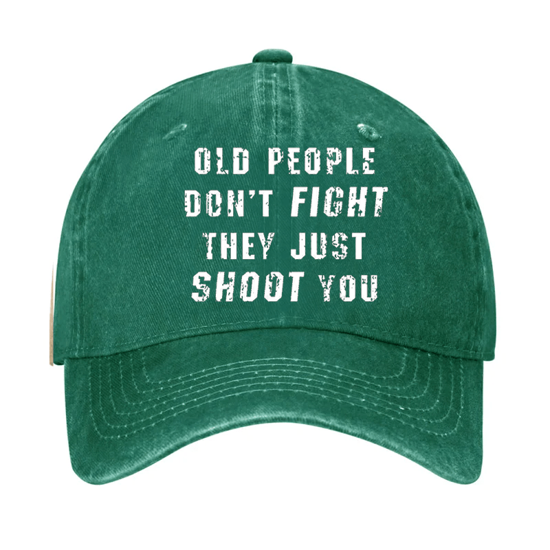 Old People Don't Fight They Just Shoot You Cap-Maturelion