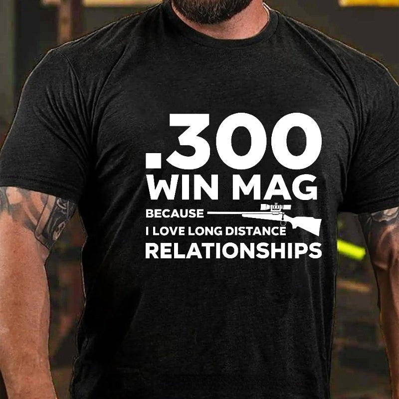 .300 Win Mag Because I Love Long Distance Relationships Men's Cotton T-shirt (Free Customization)-Maturelion
