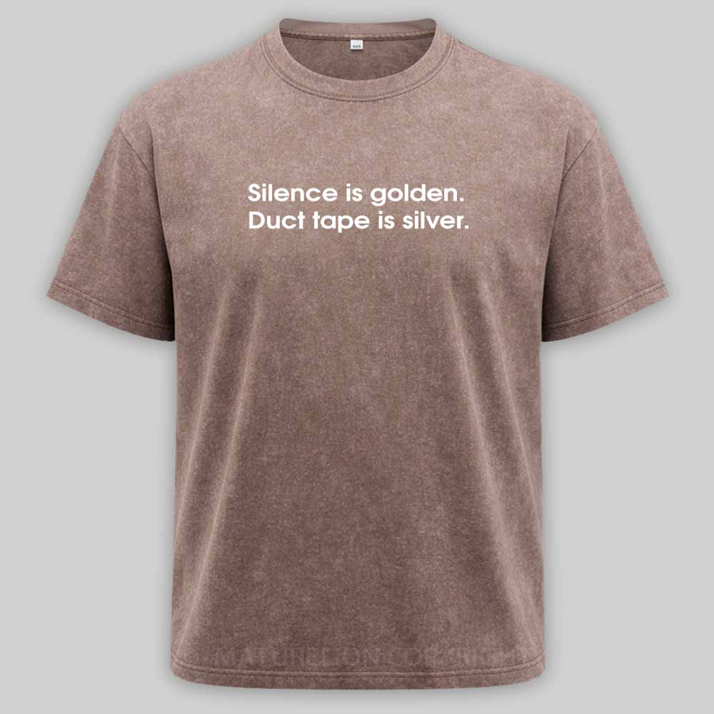MaturelionOld Silence is golden, duct tape is silver Washed T-shirt
