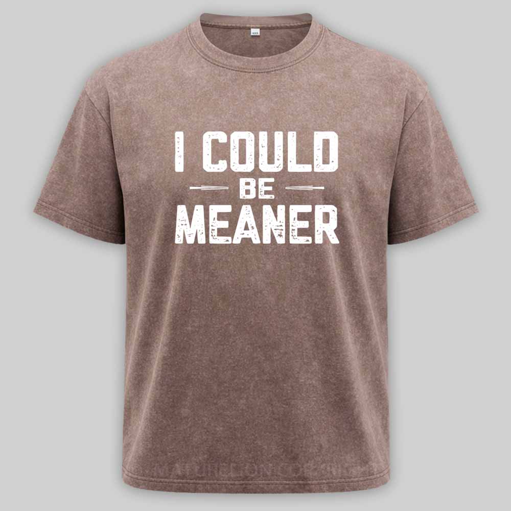 MaturelionOld I Could Be Meaner, Funny Adult Humor Washed T-shirt