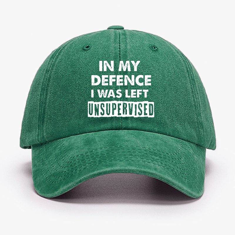 In My Defence I Was Left Unsupervised Funny Sarcastic Cap-Maturelion