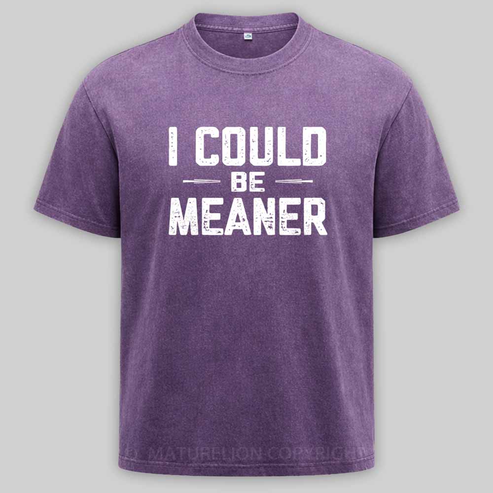 MaturelionOld I Could Be Meaner, Funny Adult Humor Washed T-shirt
