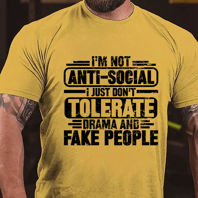 I'm Not Anti-social I Just Don't Tolerate Drama And Fake People Cotton T-shirt-Maturelion