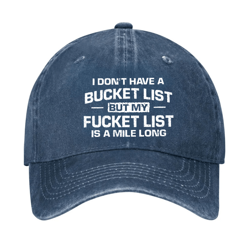 I Don't Have A Bucket List But My Fucket List Is A Mile Long Sarcastic Cap-Maturelion