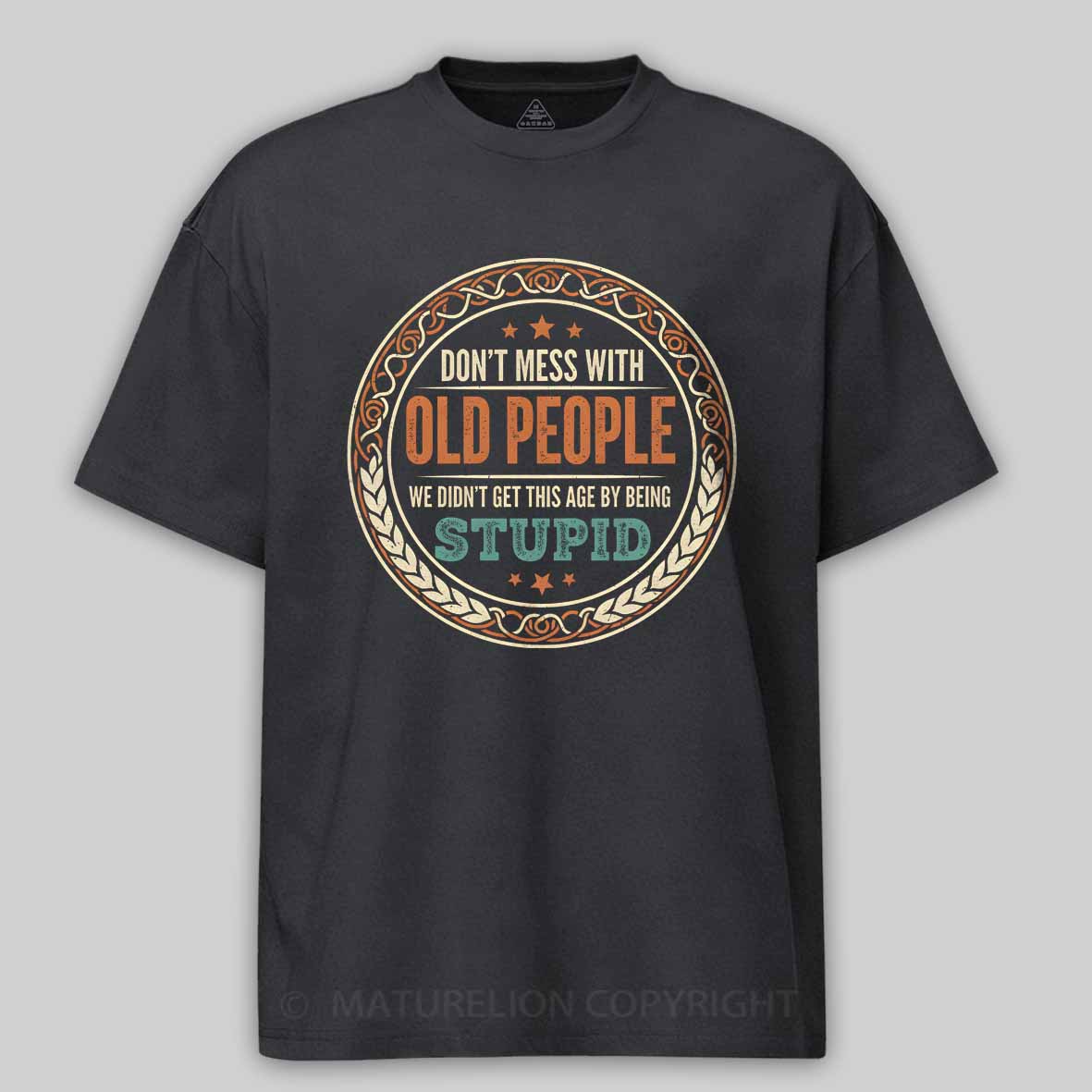 Maturelion Don't Mess With Old People Cotton T-shirt