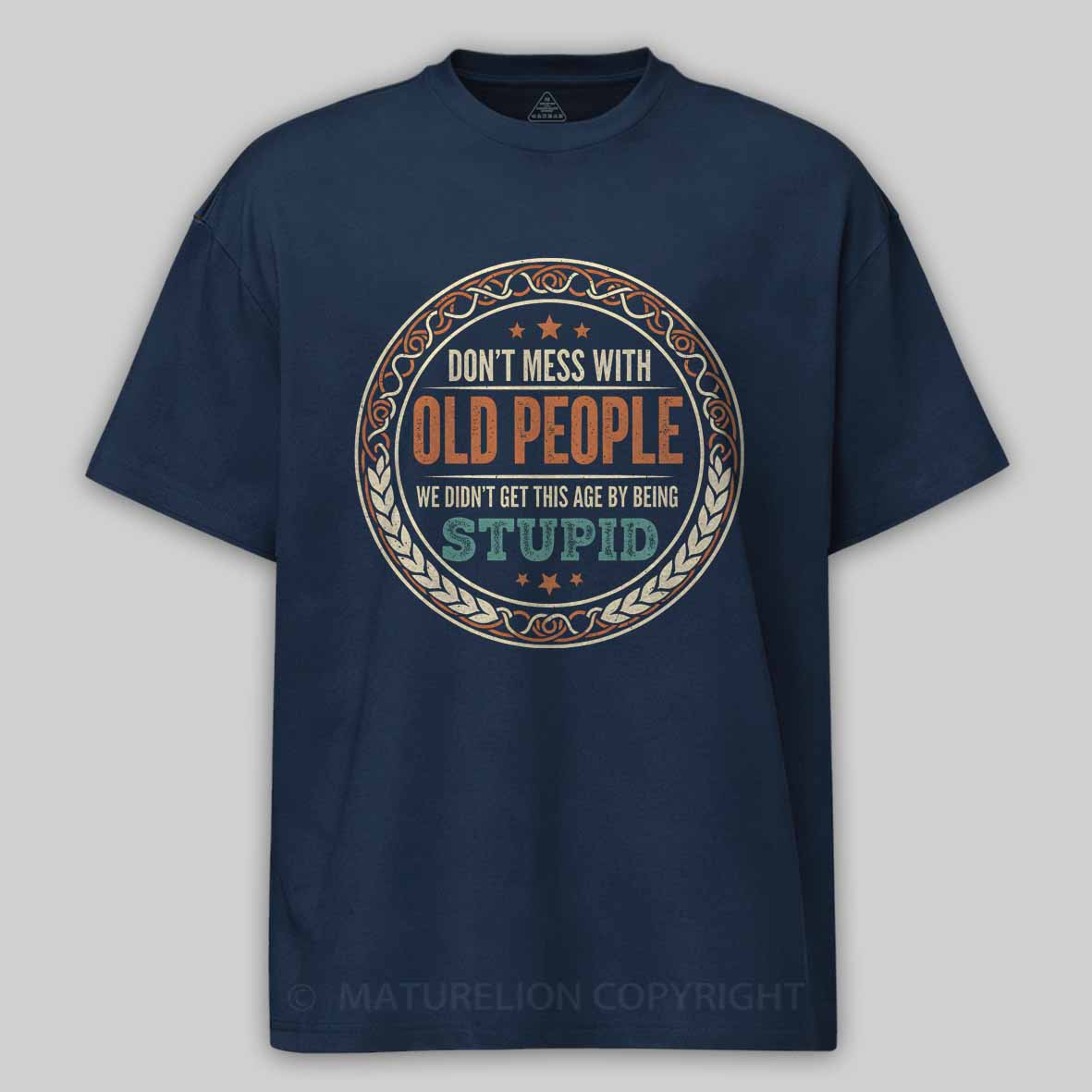 Maturelion Don't Mess With Old People Cotton T-shirt