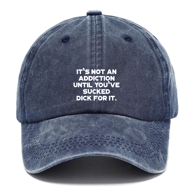 It's Not An Addiction Until You've Sucked Dick For It Cap-Maturelion