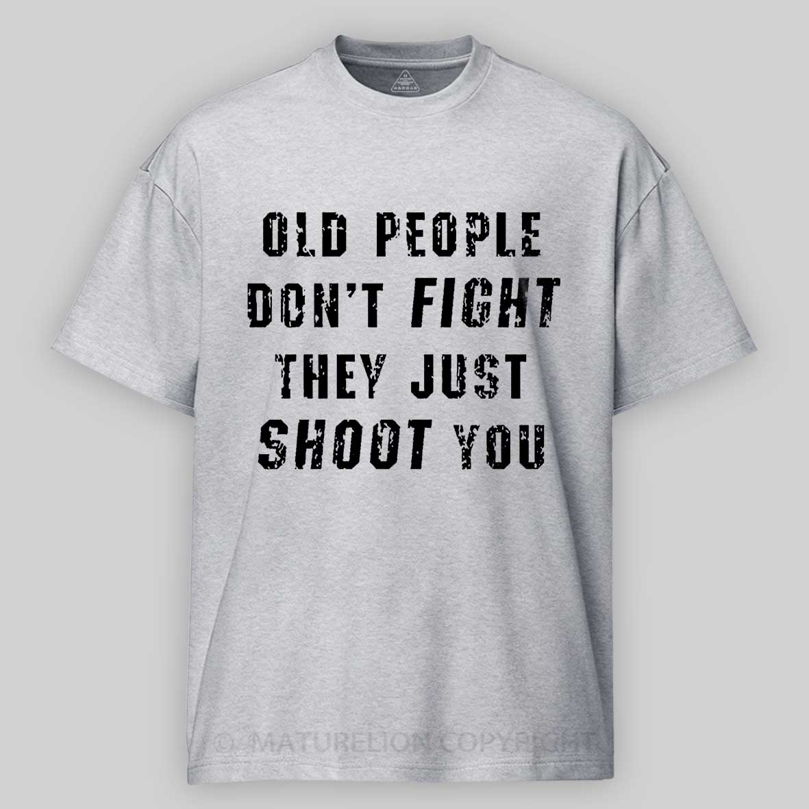 Old People Don't Fight They Just Shoot You Cotton T-shirt 