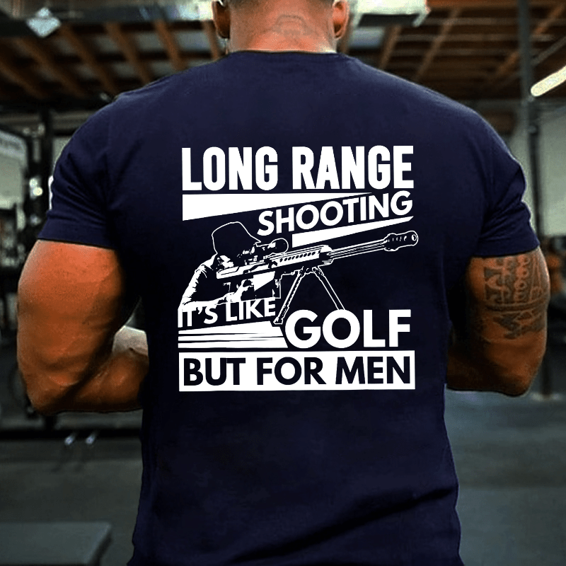 Long Range Shooting It's Like Golf But For Men Cotton T-shirt (Free Customization)