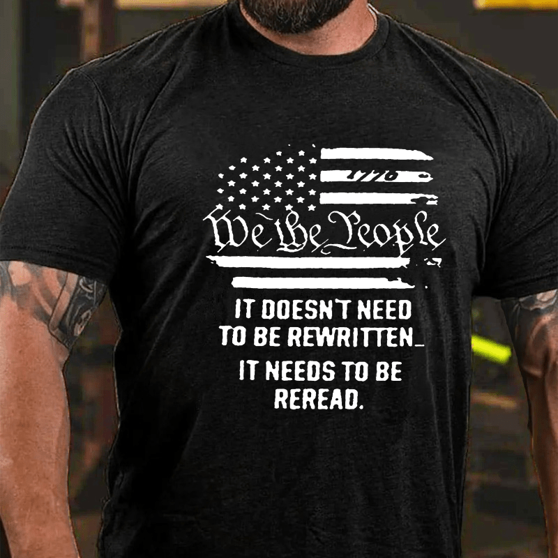 We The People It Doesn't Need To Be Rewritten It Needs To Be Reread Cotton T-shirt-Maturelion