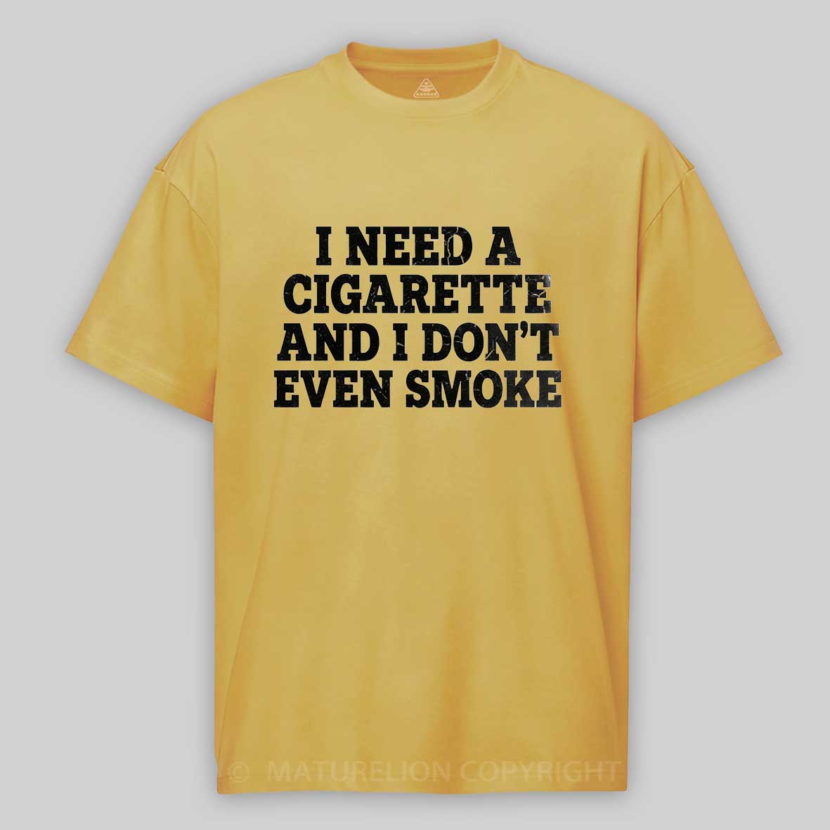 Maturelion I Need a Cigarette Funny Cotton T-shirt 