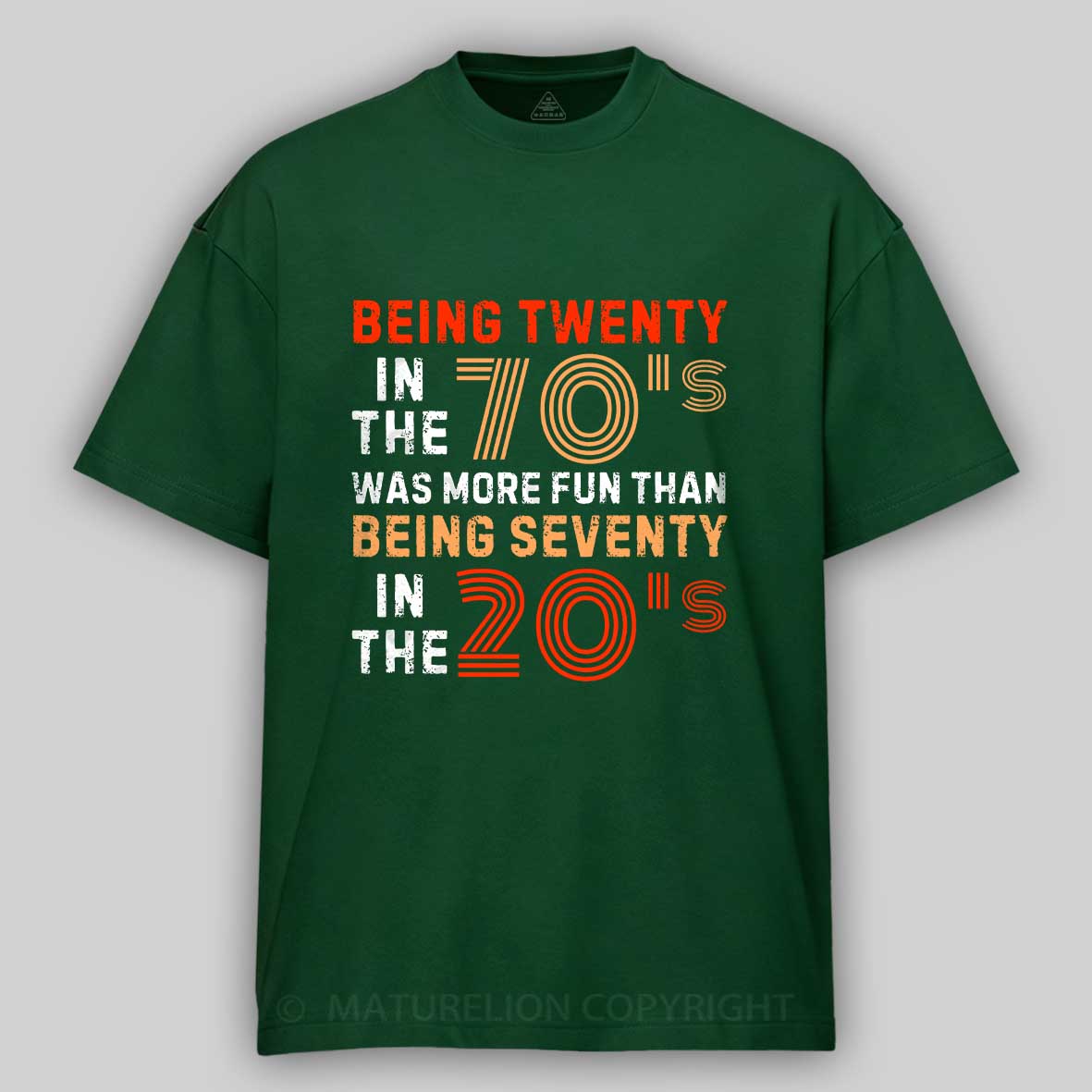 Maturelion Being Twenty in the 70s Was More Fun Than Being Seventy in the 20s – Retro Vintage Funny 1970s Humor Saying  Cotton T-shirt