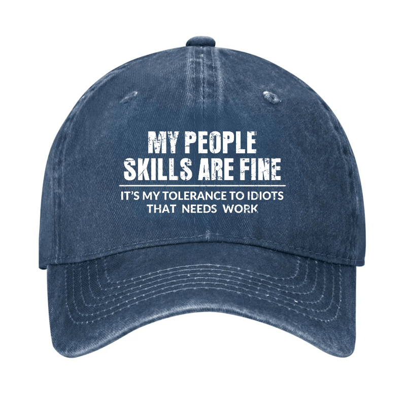 My People Skills Are Fine It's My Tolerance To Idiots That Needs Work Cap-Maturelion