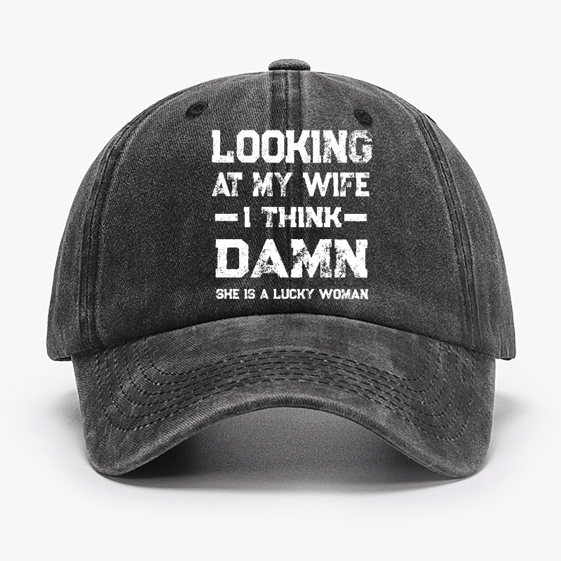 Looking At My Wife I Think She's A Lucky Woman Cap-Maturelion