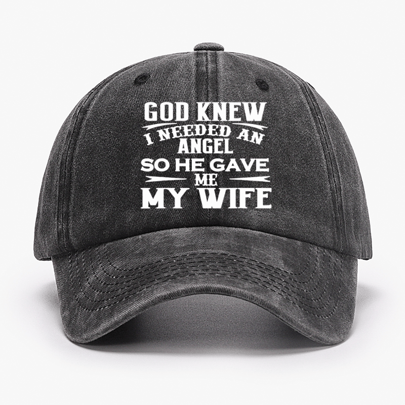 God Knew I Needed An Angel So He Gave Me My Wife Cap-Maturelion
