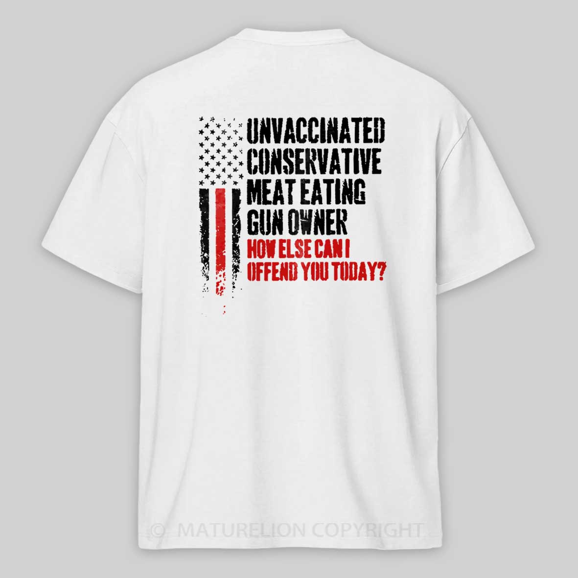 Maturelion Unvaccinated Conservative Meat Eating Gun Owner Funny Offended Cotton T-shirt 