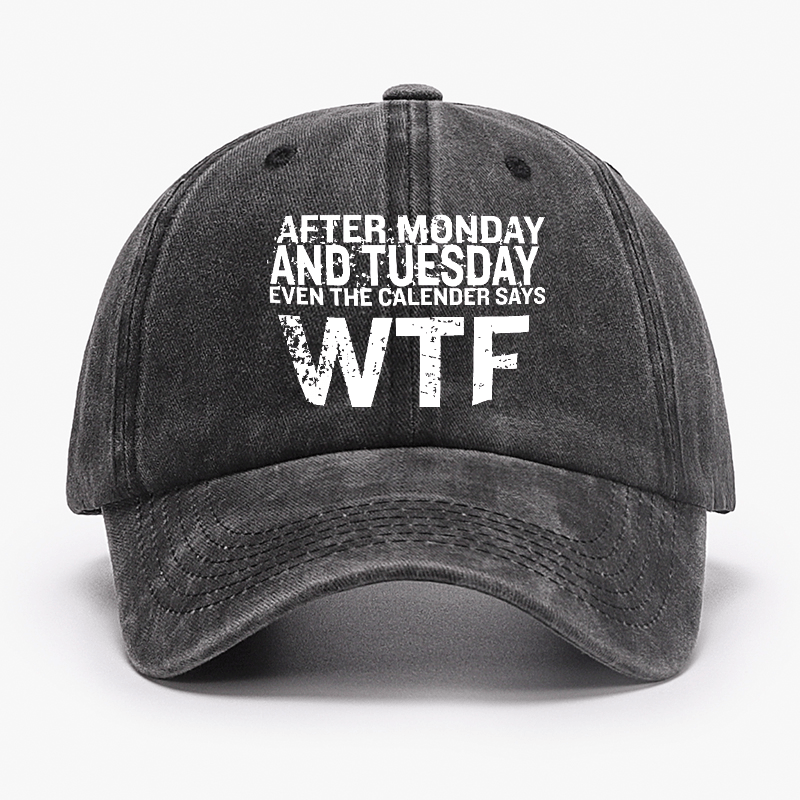 After Monday And Tuesday Even The Calendar Says WTF Sarcastic Cap-Maturelion