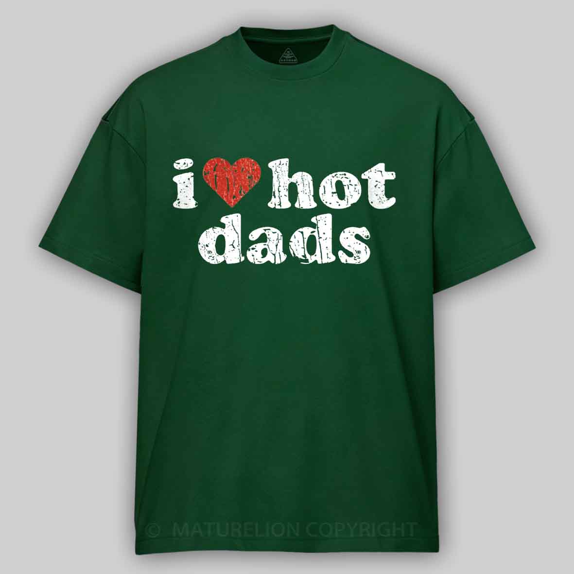 Maturelion I Love Hot Dads 1998 Cotton T-shirt