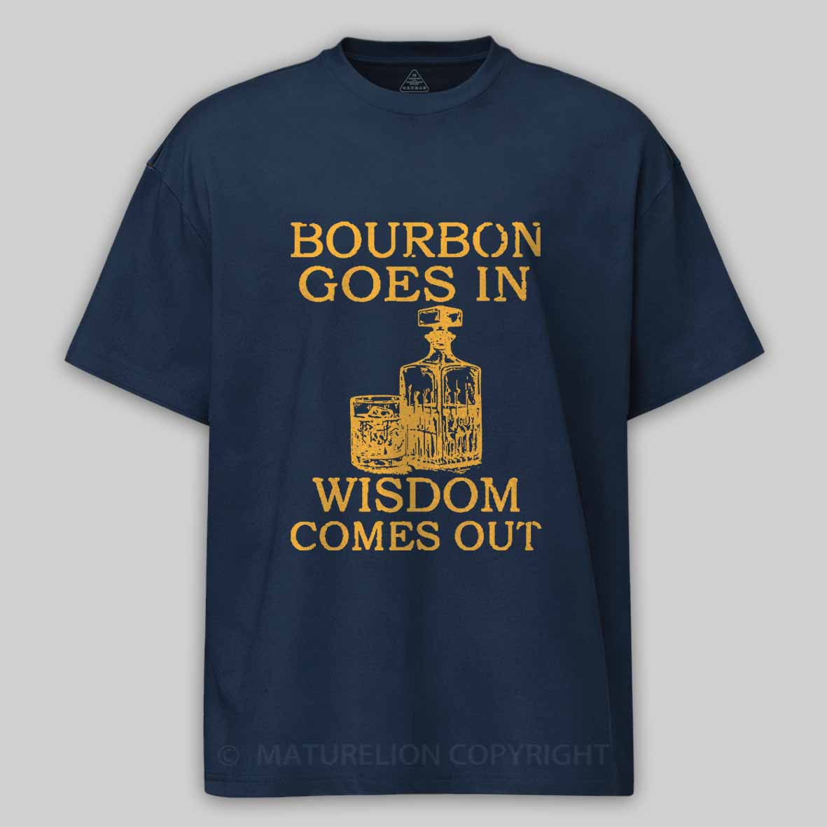 Maturelion Bourbon Goes In Wisdom Comes Out Unisex Cotton T-shirt 