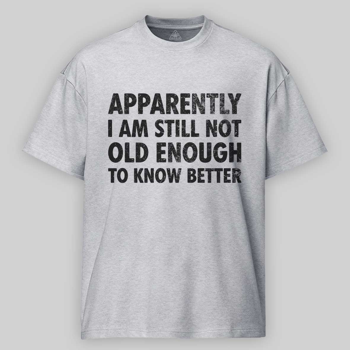 Maturelion Apparently I'm Still Not Old Enough to Know Bette Cotton T-shirt