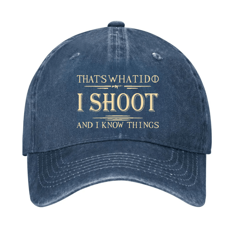 That's What I Do I Shoot And I Know Things Cap-Maturelion