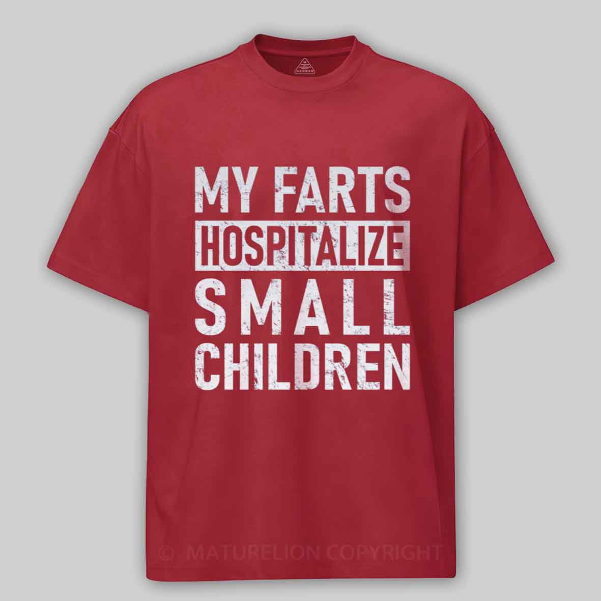 Maturelion FART - My Farts Hospitalize Small Children Cotton T-shirt