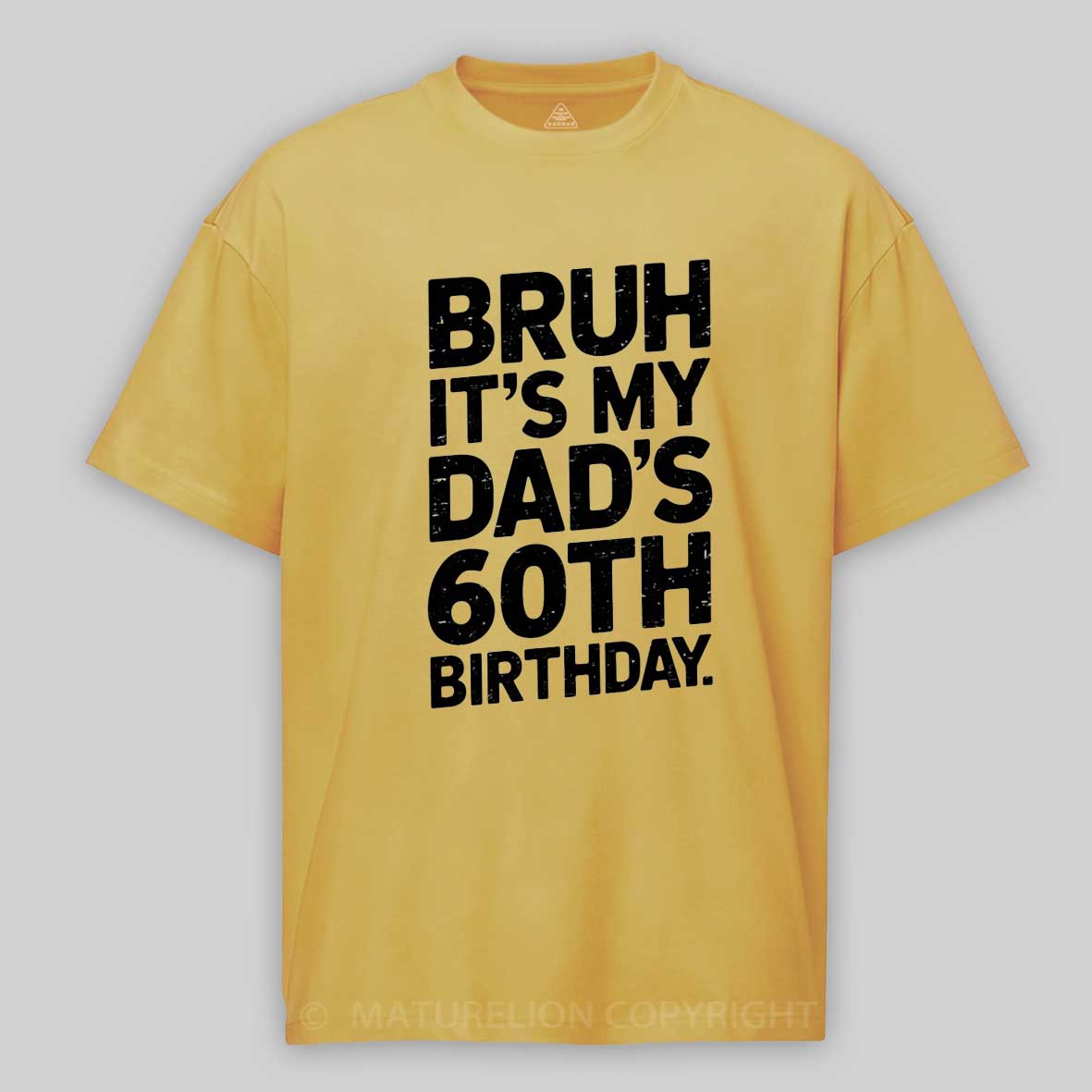 Maturelion Bruh It's My King Dad's 60th Birthday Funny Cotton T-shirt