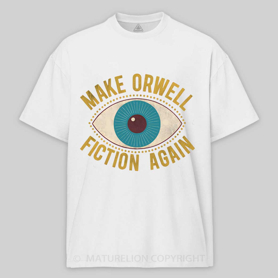 Maturelion Make Orwell Fiction Again Cotton T-shirt