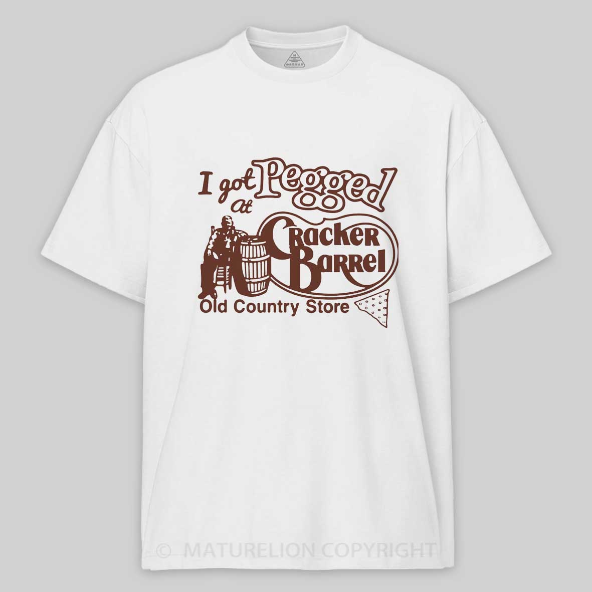 Maturelion I Got at Pegged Cracker Barrel Old Country Cotton T-shirt