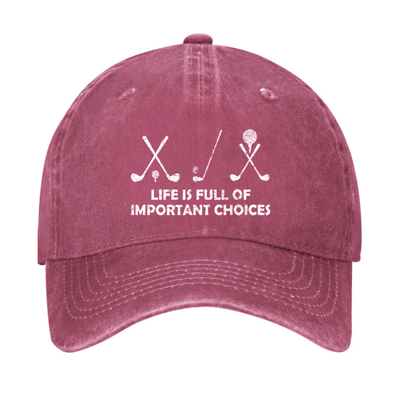 Life Is Full Of Important Choices Golf Cap -Maturelion