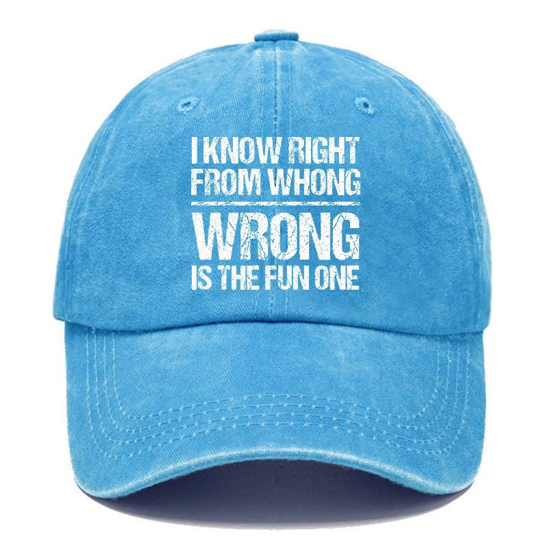 I Know Right From Whong Wrong Is The Fun One Funny Cap-Maturelion