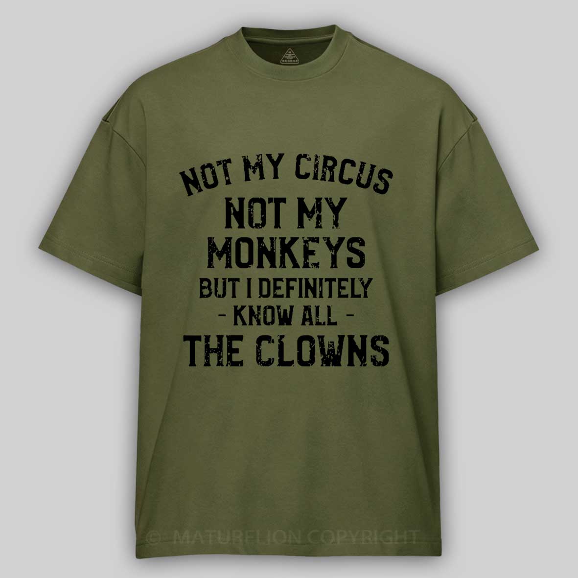 Not My Circus Not My Monkeys But I Definitely Know All The Clowns Men's Cotton T-shirt -Maturelion