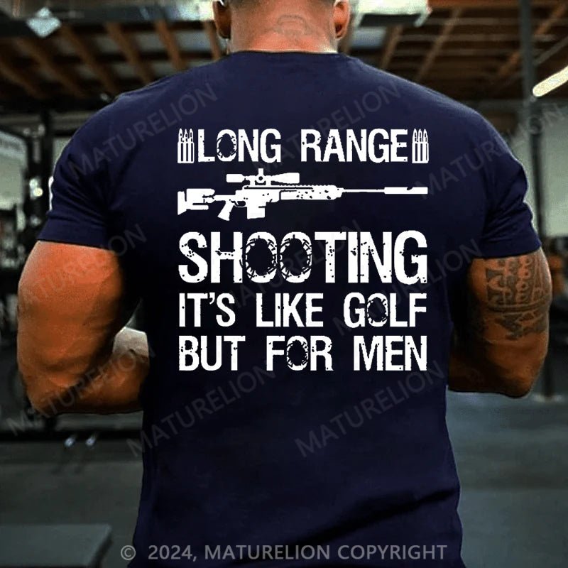 Maturelion Long Range Shooting It's Like Golf But For Men Cotton T-shirt (Free Customization)