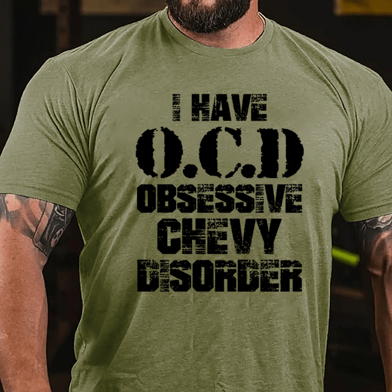 I Have OCD Obsessive Chevy Disorder Cotton T-shirt-Maturelion