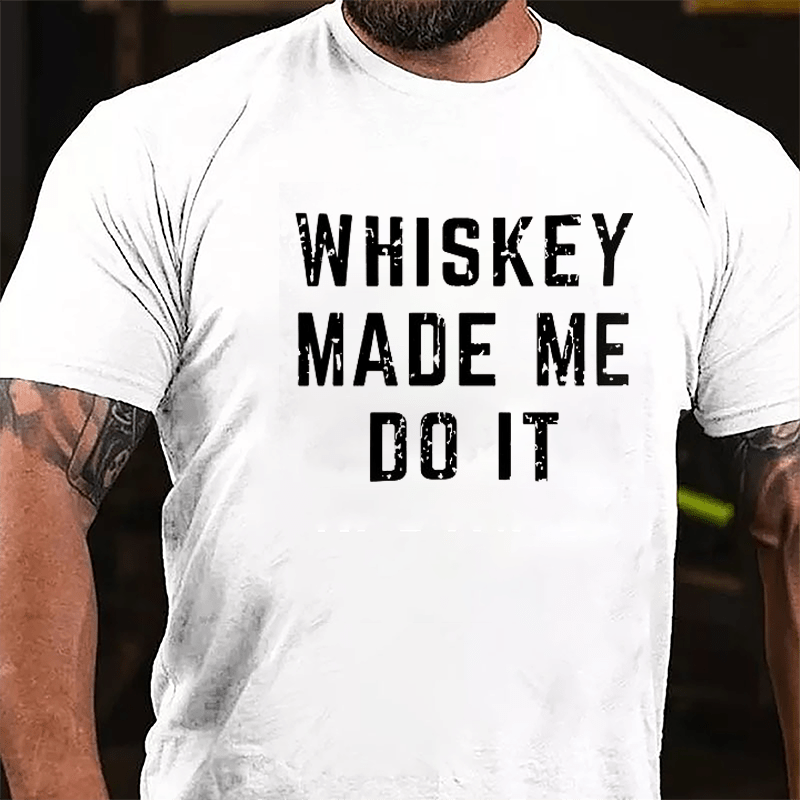 Whiskey Made Me Do It Cotton T-shirt-Maturelion
