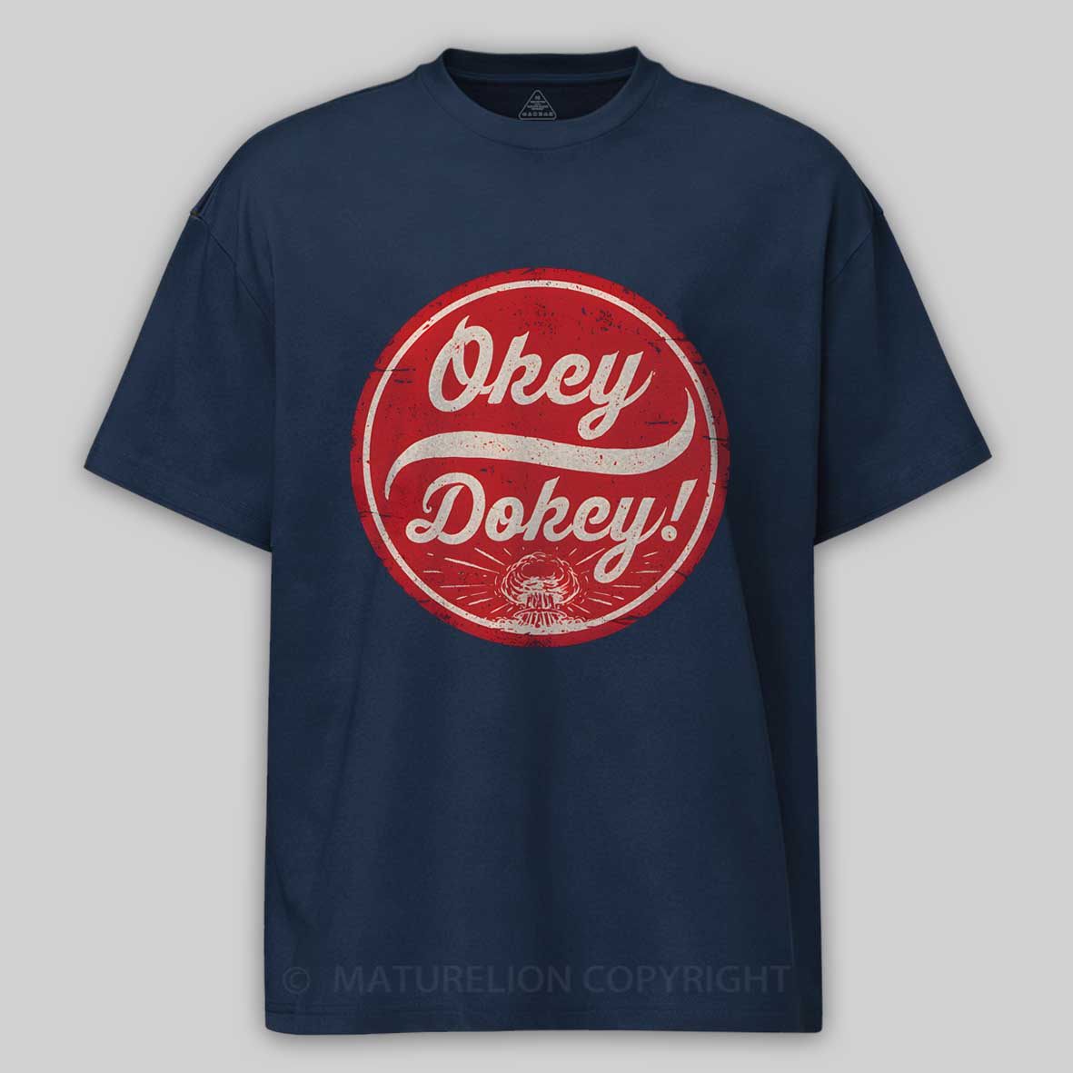 MaturelionOkey Dokey - The Last Drink Cotton T-shirt