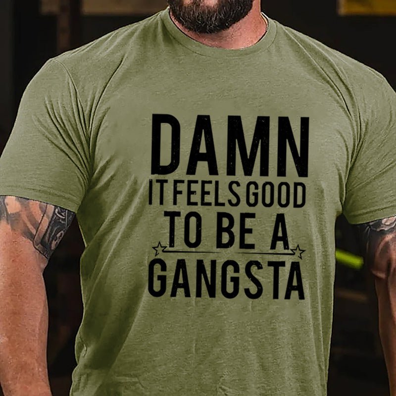 Damn It Feels Good To Be A Gangsta Cotton T-shirt-Maturelion