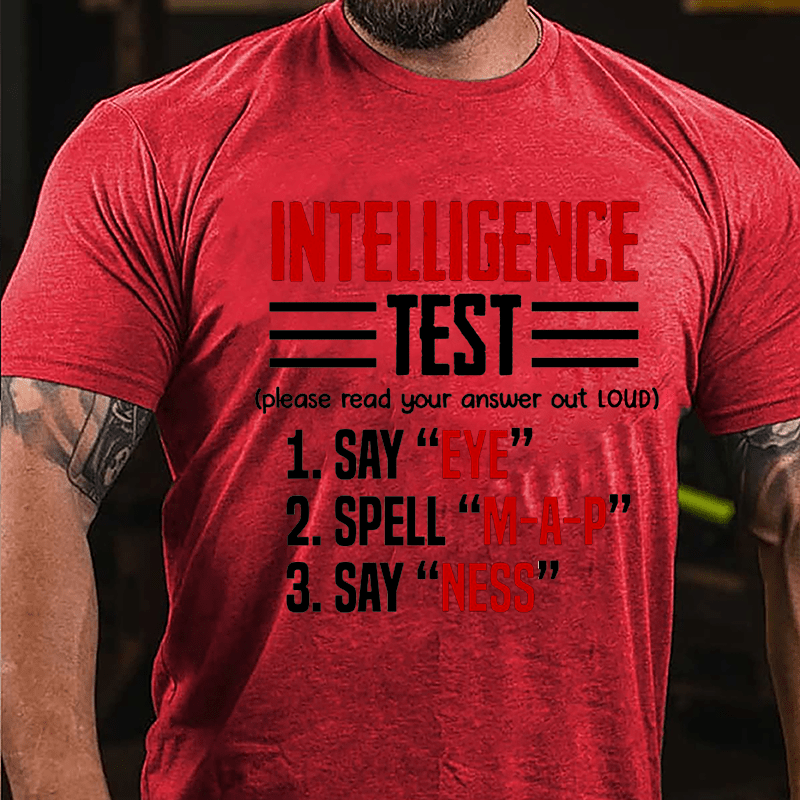 Intelligence Test, Say Eye, Spell M-A-P, Say Ness Funny Joking Cotton T-shirt-Maturelion