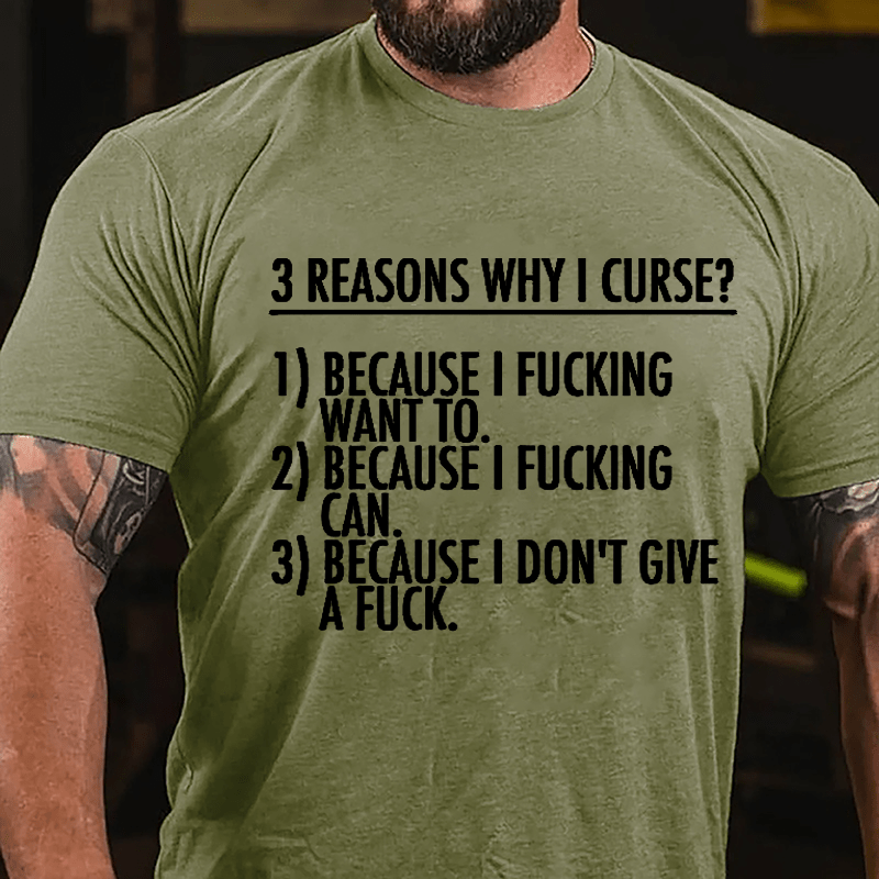 3 Reasons Why I Curse: Because I Fucking Want To, Because I Fucking Can, Because I Don't Give A Fuck Cotton T-shirt-Maturelion